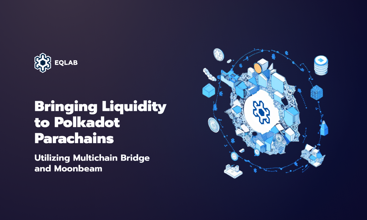 Utilizing Multichain Bridge and Moonbeam to bring Liquidity to Polkadot Parachains